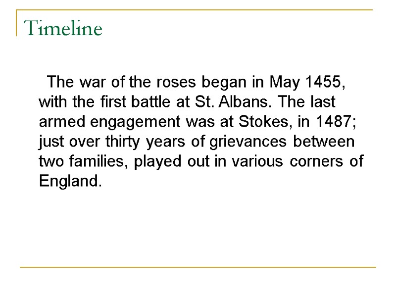 Timeline      The war of the roses began in May
